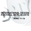 INTERNATIONAL DESIGN FESTIVAL BERLIN JUNE 11/14